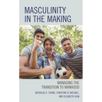 Masculinity in the Making: Managing the Transition to Manhood - Paperback