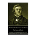 William Makepeace Thackeray - The Book of Snobs: "It is better to love wisely, no doubt: but to love foolishly is better than not to be able to love a