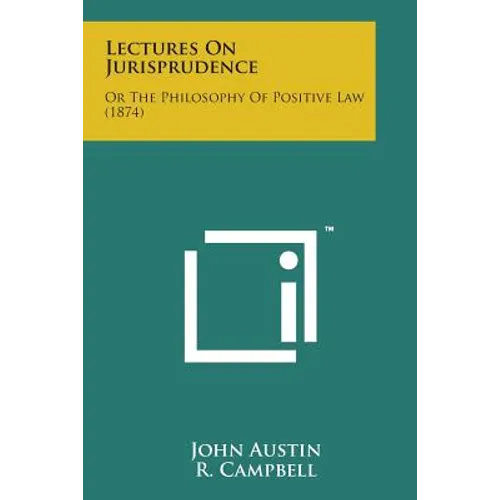 Lectures on Jurisprudence: Or the Philosophy of Positive Law (1874)