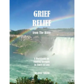 Grief Relief from the Bible: A Workbook on Finding Strength in Times of Loss