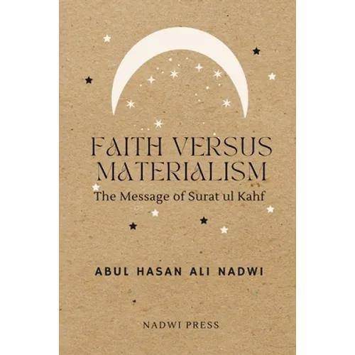 Faith Versus Materialism: The Message of Surat ul Kahf