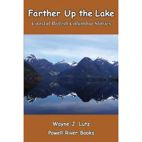 Farther Up the Lake: Coastal British Columbia Stories