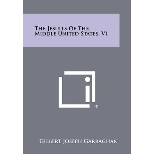 The Jesuits of the Middle United States, V1
