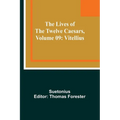 The Lives of the Twelve Caesars, Volume 09: Vitellius
