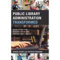 Public Library Administration Transformed: Developing the Organization and Empowering Users