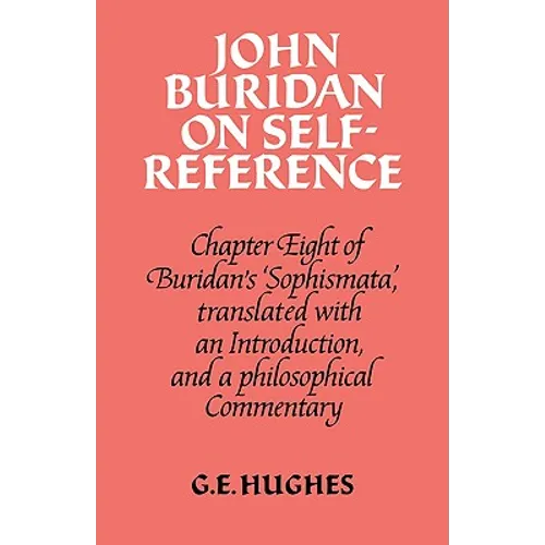 John Buridan on Self-Reference: Chapter Eight of Buridan's 'Sophismata', with a Translation, an Introduction, and a Philosophical Commentary