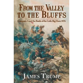 From the Valley to the Bluffs: Company A and the Battle of the Little Big Horn 1876