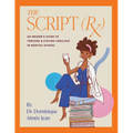 The Script (Rx) An Insider's Guide To Thriving & Staying Fabulous in Medical School