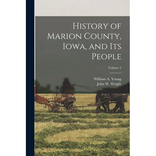 History of Marion County, Iowa, and its People; Volume 2