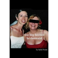 The Big-Boobed Bridesmaid