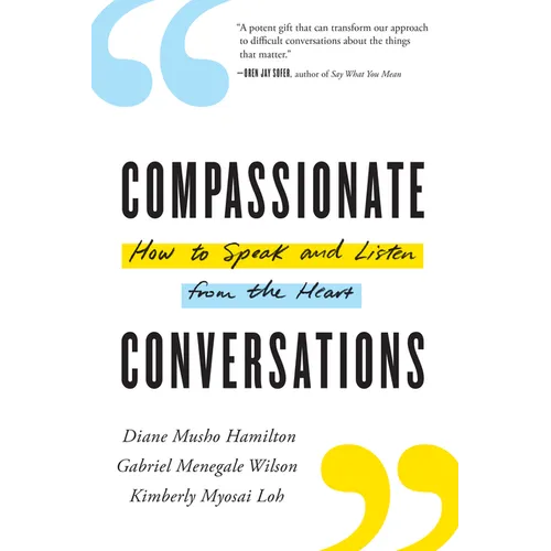 Compassionate Conversations: How to Speak and Listen from the Heart