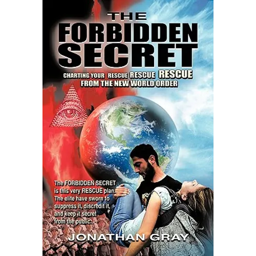 The Forbidden Secret: How to survive what the elite have planned for you