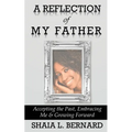 A Reflection of My Father: Accepting the Past, Embracing Me & Growing Forward