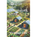 Going Off Grid: Decentralized Living