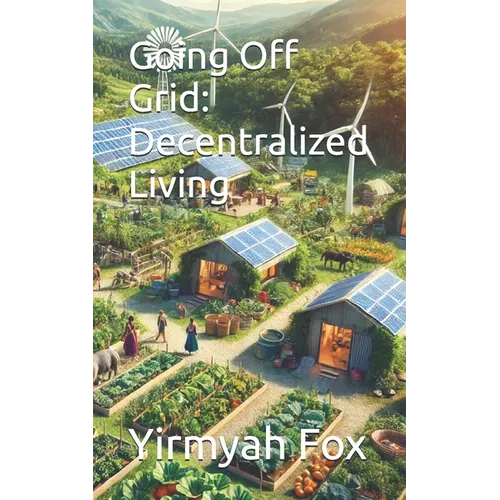 Going Off Grid: Decentralized Living