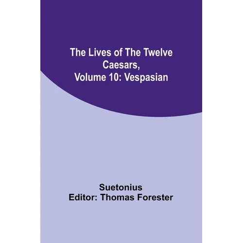 The Lives of the Twelve Caesars, Volume 10: Vespasian