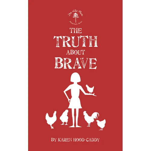 The Truth about Brave: The Wild Place Adventure Series