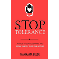 Stop Tolerance: A Guide To Zero Tolerance And Regain Yourself To Live Your Best Life