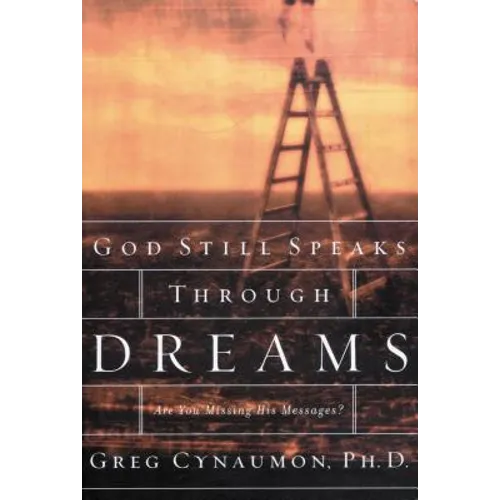 The God Still Speaks Through Your Dreams: Are You Missing His Messages?