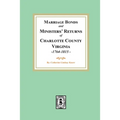 Marriage Bonds and Ministers' Returns of Charlotte County, Virginia, 1764-1815