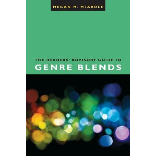 The Readers' Advisory Guide to Genre Blends