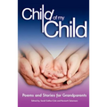 Child of My Child: Poems and Stories for Grandparents
