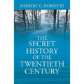 The Secret History of the Twentieth Century