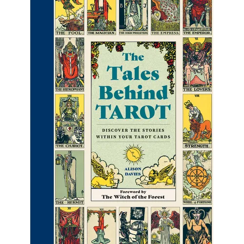The Tales Behind Tarot: Discover the Stories Within Your Tarot Cards