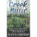 Creek Music: What a Year in the Woods Taught Me about Seasons, Surrender & Joy