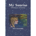My Sunrise - Selected poetry and paintings