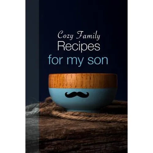 Cozy Family Recipes for My Son