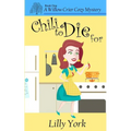 Chili to Die for (a Willow Crier Cozy Mystery Book 1)