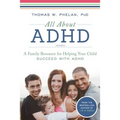 All about ADHD: A Family Resource for Helping Your Child Succeed with ADHD