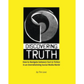 Discovering Truth: How to Navigate between Fact & Fiction in an Overwhelming Social Media World