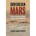 Sovereign Mars: Transforming Our Values Through Space Settlement
