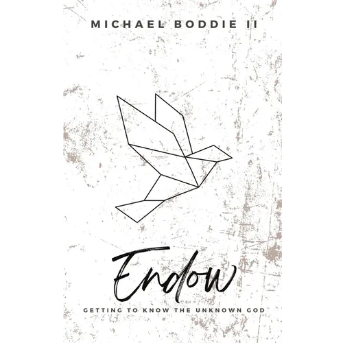 Endow: Getting to Know the Unknown God