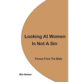 Looking At Women Is Not A Sin, Proven From The Bible