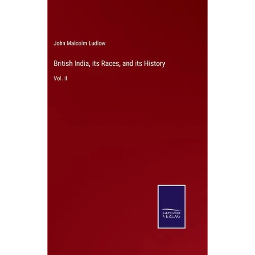 British India, its Races, and its History: Vol. II