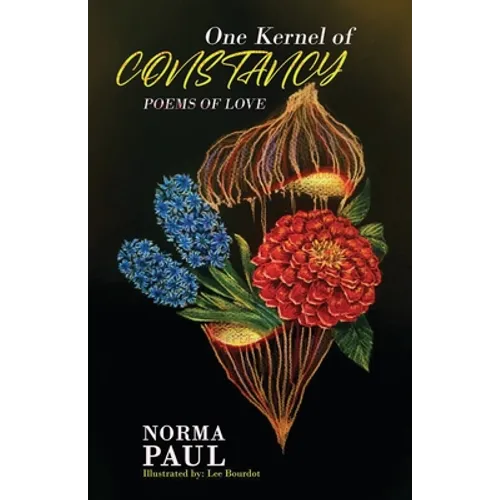 One Kernel of Constancy: Poems of Love