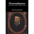 Nostradamus: The Complete Prophecies in English and French