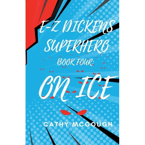 E-Z Dickens Superhero Book 4: On Ice