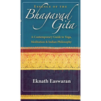 Essence of the Bhagavad Gita: A Contemporary Guide to Yoga, Meditation, and Indian Philosophy