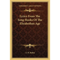 Lyrics From The Song-Books Of The Elizabethan Age
