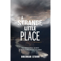 A Strange Little Place: The Paranormal Secrets of Revelstoke, British Columbia