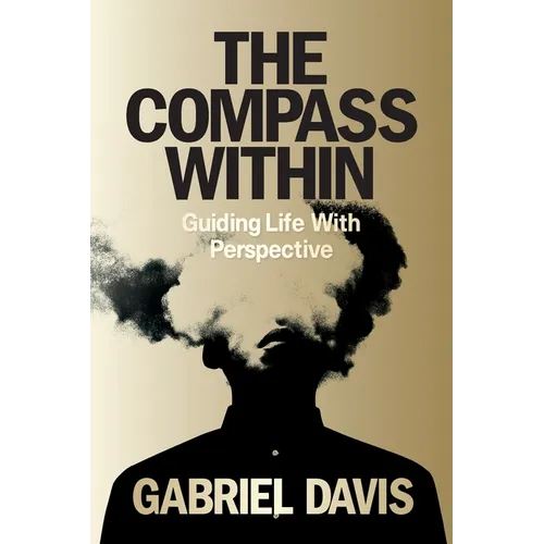 The Compass Within: Guiding Life With Perspective