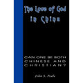 The Love of God in China: Can One Be Both Chinese and Christian?