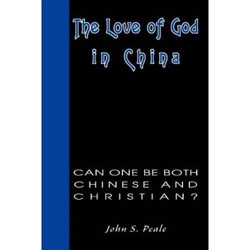 The Love of God in China: Can One Be Both Chinese and Christian?
