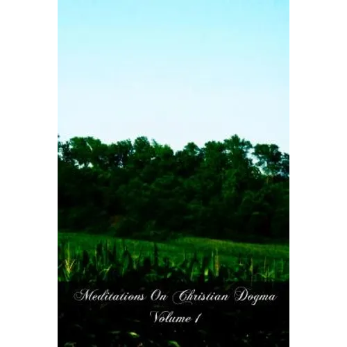 Meditations On Christian Dogma Volume 1
