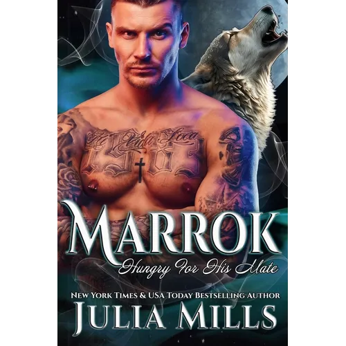 Marrok: A Wolf's Hunger Alpha Shifter Romance