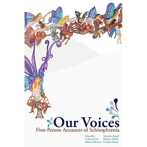 Our Voices: First-Person Accounts of Schizophrenia
